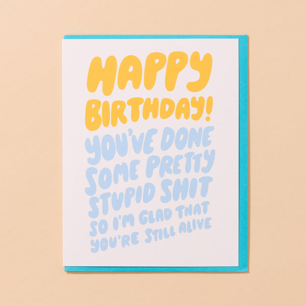 Stupid Shit Birthday Card - DIGS