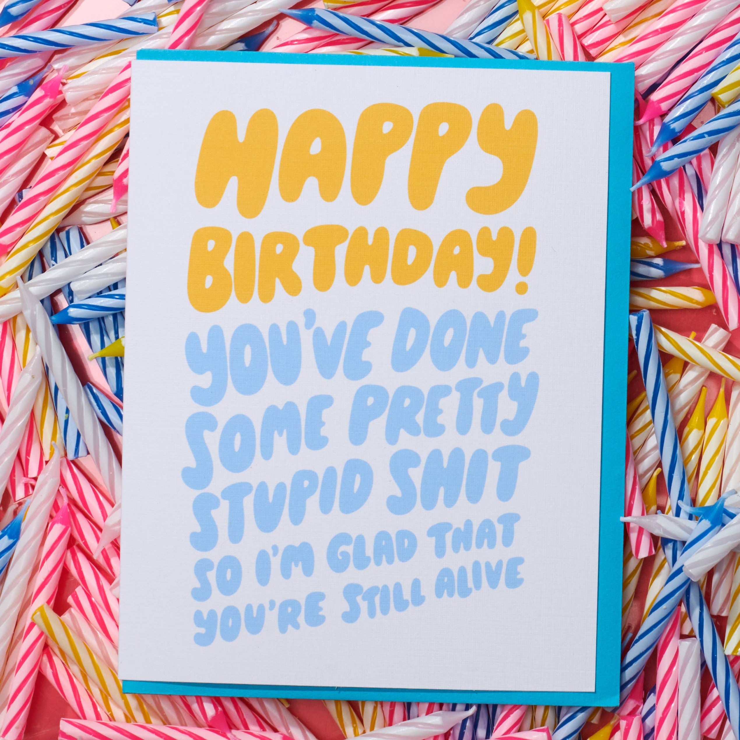 Stupid Shit Birthday Card - DIGS
