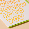 Super Fuckin' Into You Love Card - DIGS