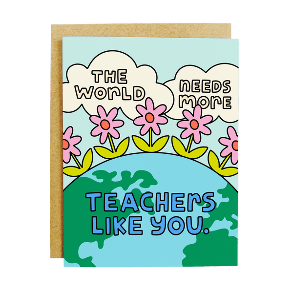 Teachers Like You Greeting Card - DIGS