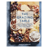 The Grazing Table: How to Create Beautiful Butter Boards, Food Platters & More - DIGS
