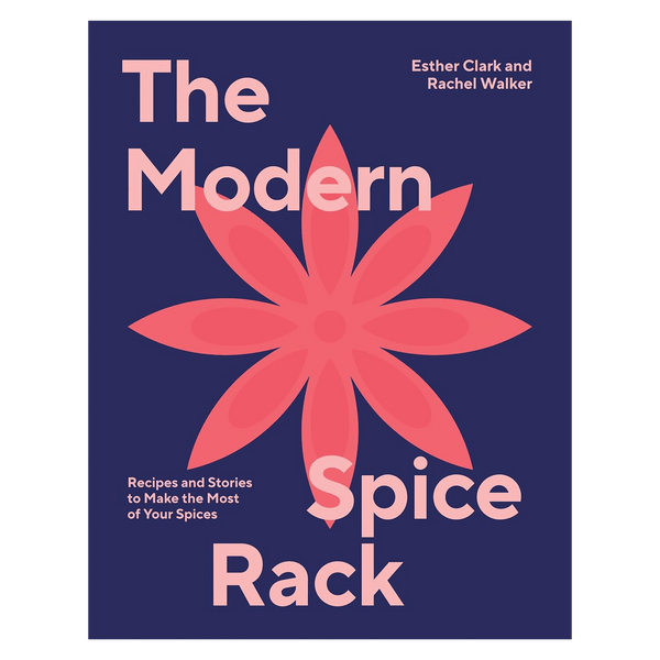 The Modern Spice Rack: Recipes and Stories to Make the Most of Your Spices - DIGS