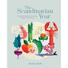 The Scandinavian Year: Food and Thoughts from Sweden, Denmark and Norway - DIGS