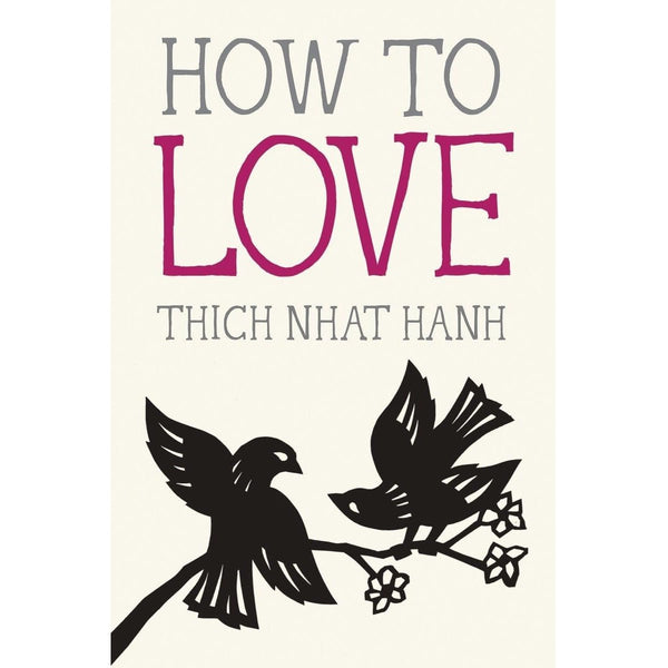 Thich Nhat Hanh Mindfulness Essentials: How to Love - DIGS