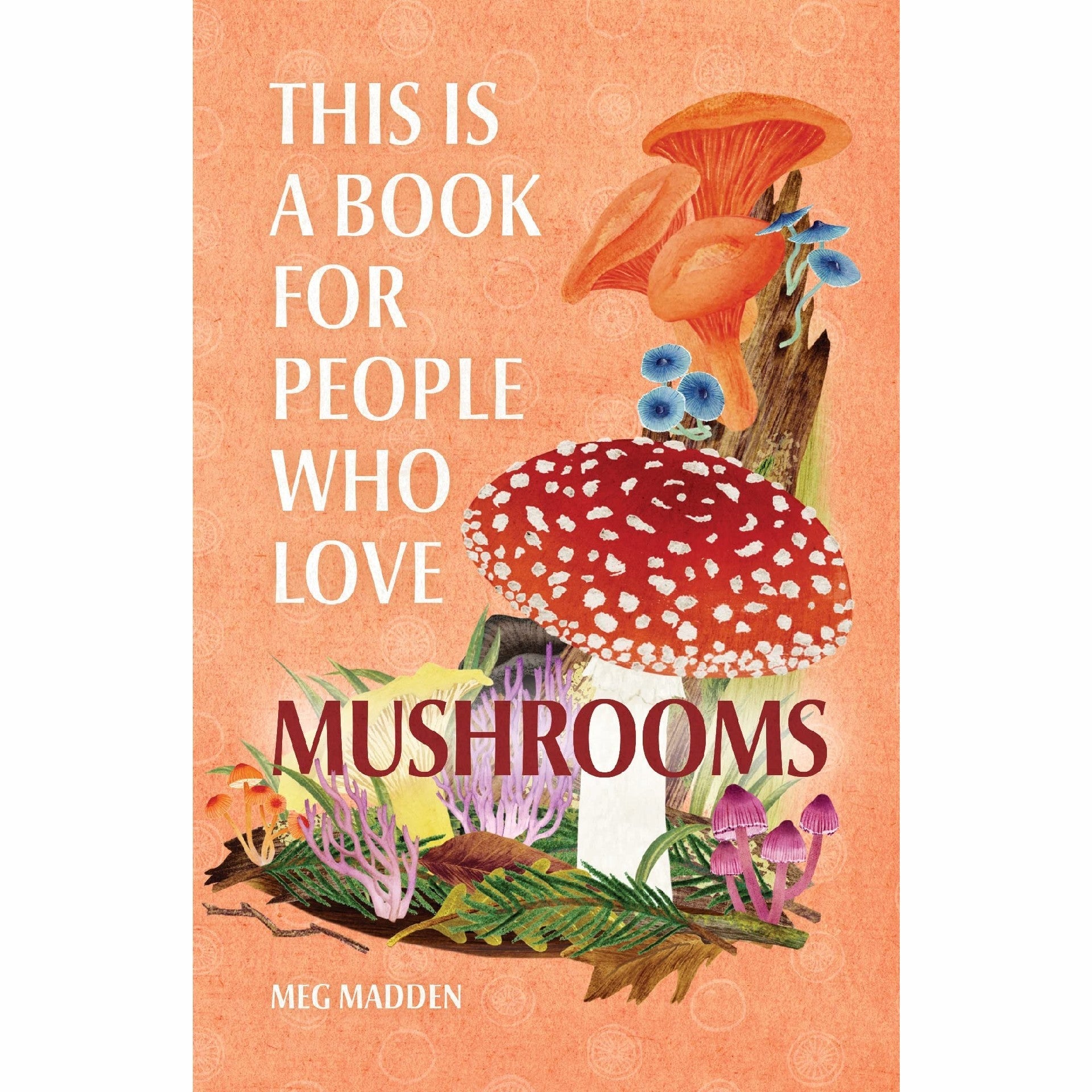 This Book is for People Who Love Mushrooms - DIGS