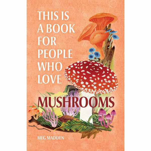 This Book is for People Who Love Mushrooms - DIGS