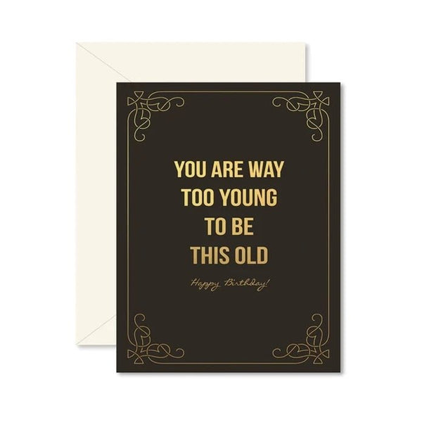 Too Young to be this Old Birthday Card - DIGS