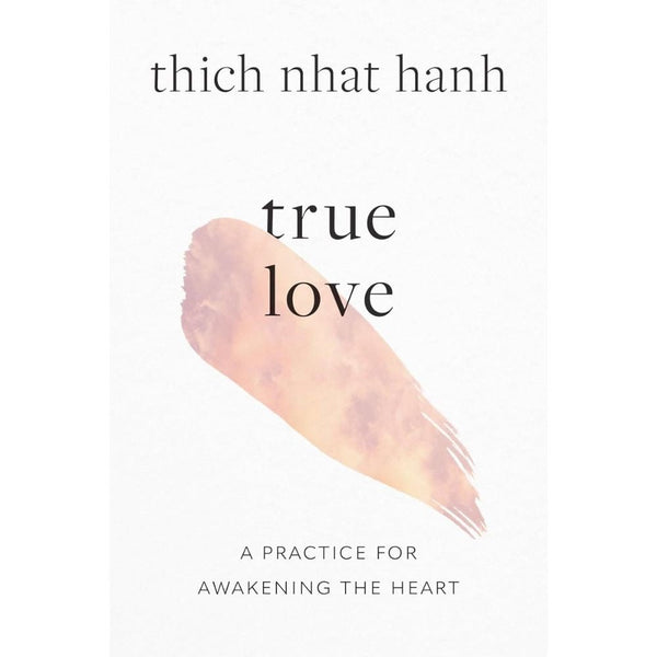 True Love: A Practice for Awakening the Heart - DIGS