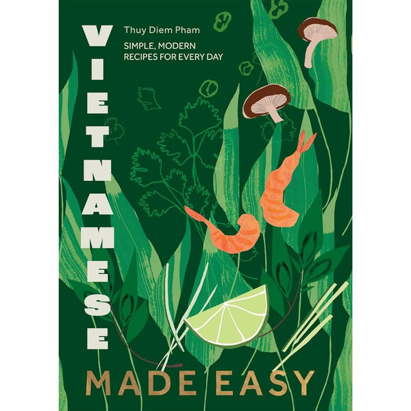 Vietnamese Made Easy: Simple, Modern Recipes for Every Day - DIGS