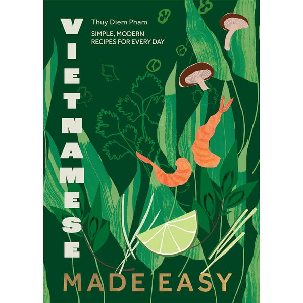 Vietnamese Made Easy: Simple, Modern Recipes for Every Day