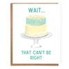 Wait...That Can't Be Right Birthday Card - DIGS