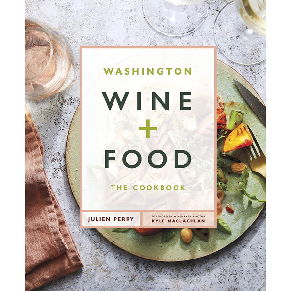 Washington Wine + Food: the Cookbook - DIGS
