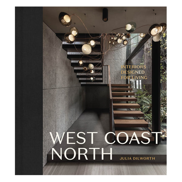 West Coast North: Interiors Designed for Living - DIGS