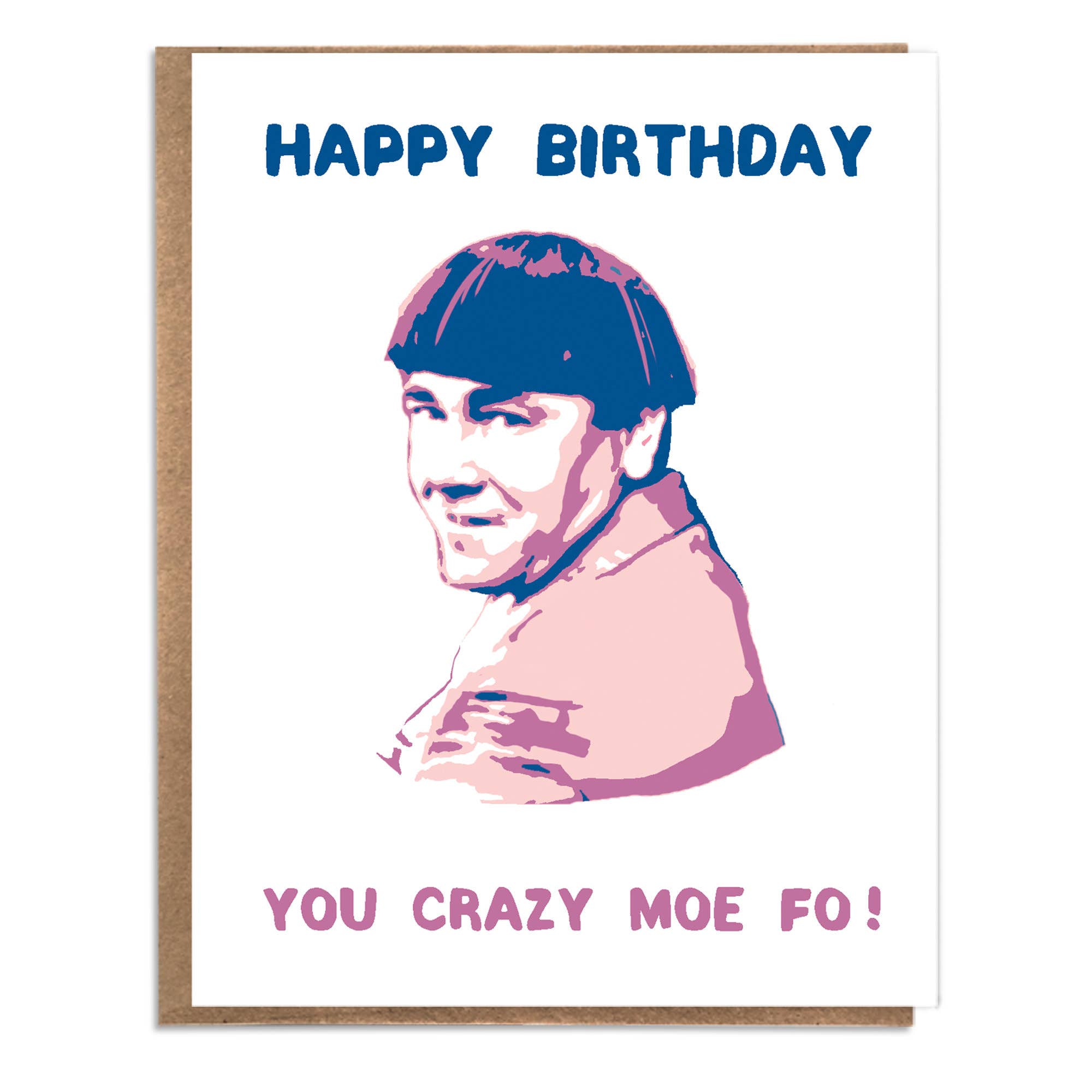 You Crazy Moe Fo! Birthday Card - DIGS