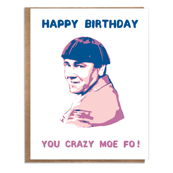 You Crazy Moe Fo! Birthday Card - DIGS