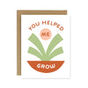 You Helped Me Grow Card - DIGS