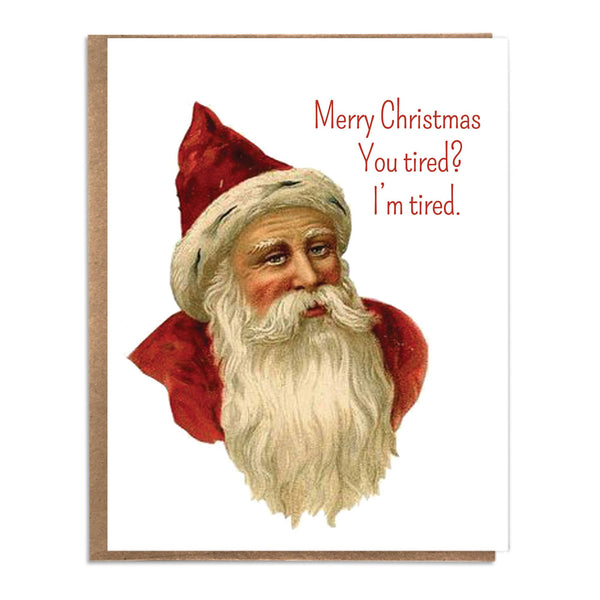 You Tired? I'm Tired Christmas Card - DIGS