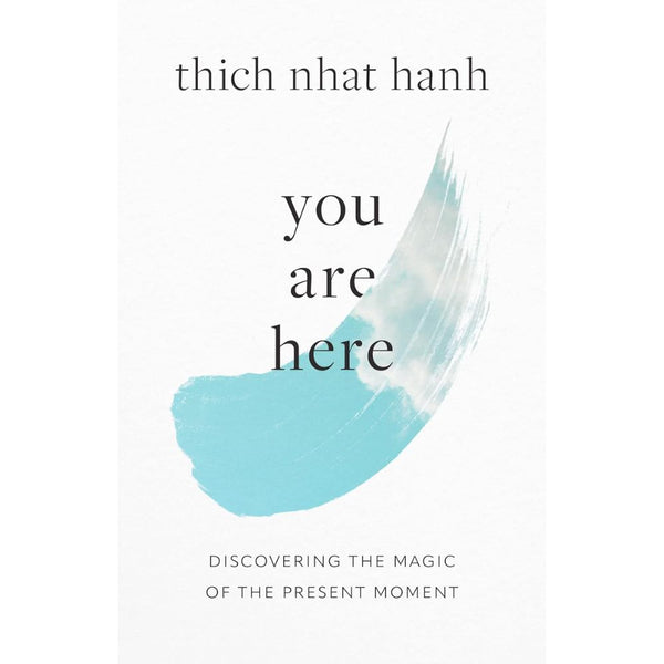 You Are Here: Discovering the Magic of the Present Moment