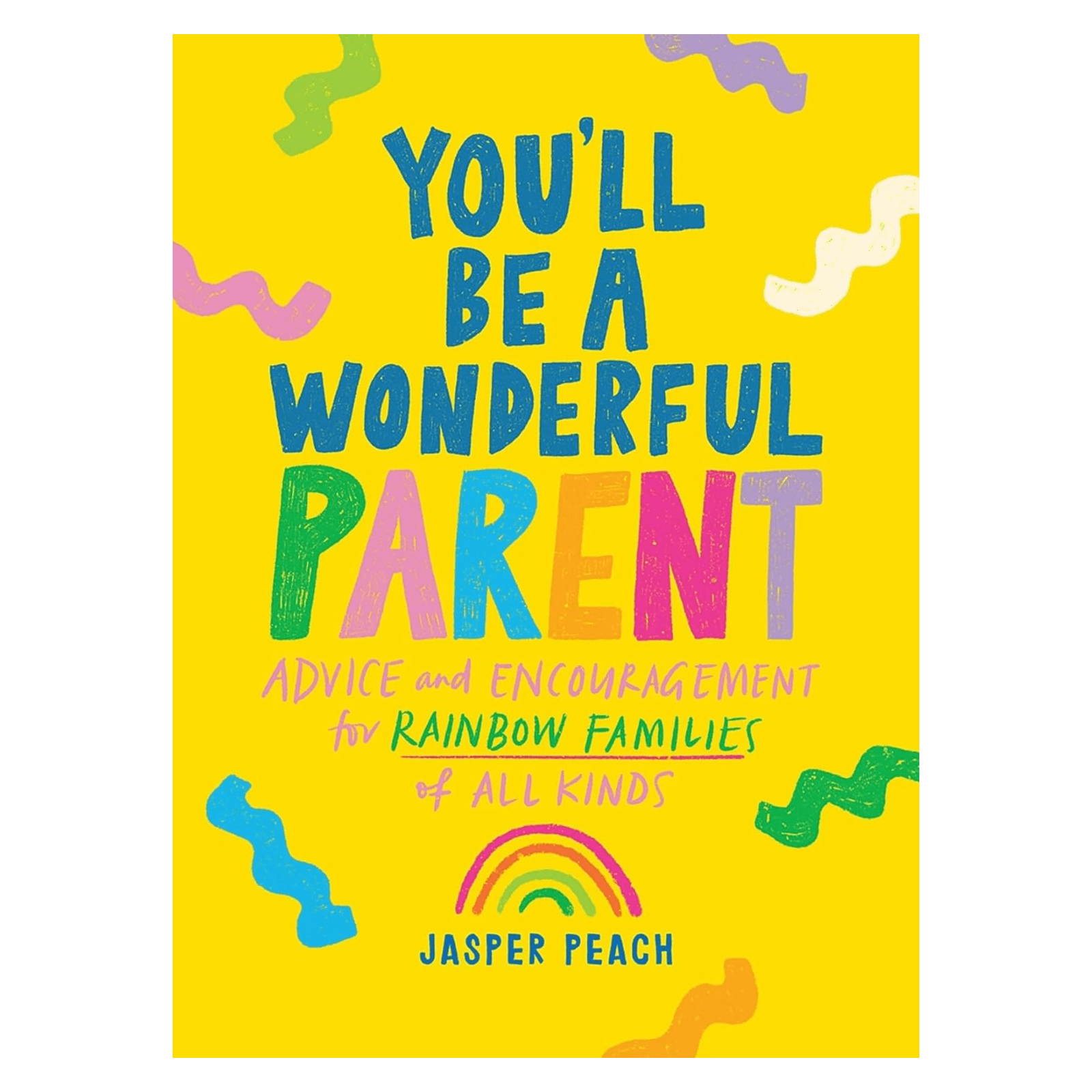You'll Be a Wonderful Parent: Advice and Encouragement for Rainbow Families of All Kinds - DIGS