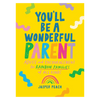 You'll Be a Wonderful Parent: Advice and Encouragement for Rainbow Families of All Kinds - DIGS