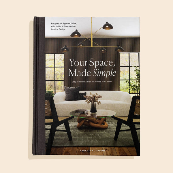 Your Space, Made Simple: Recipes for Approachable, Affordable, &amp; Sustainable Interior Design - DIGS