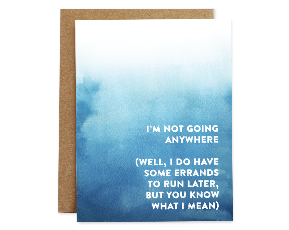 Not Going Anywhere Card