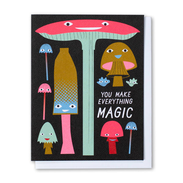 You Make Everything Magic Mushrooms Card