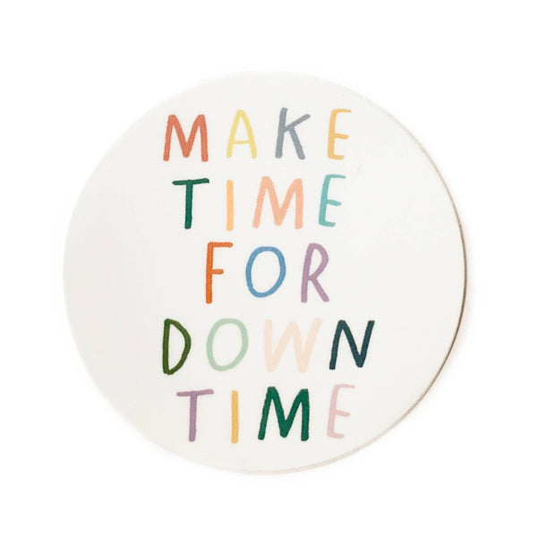 Make Time For Down Time Sticker