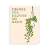 Thanks For Helping Me Grow Card
