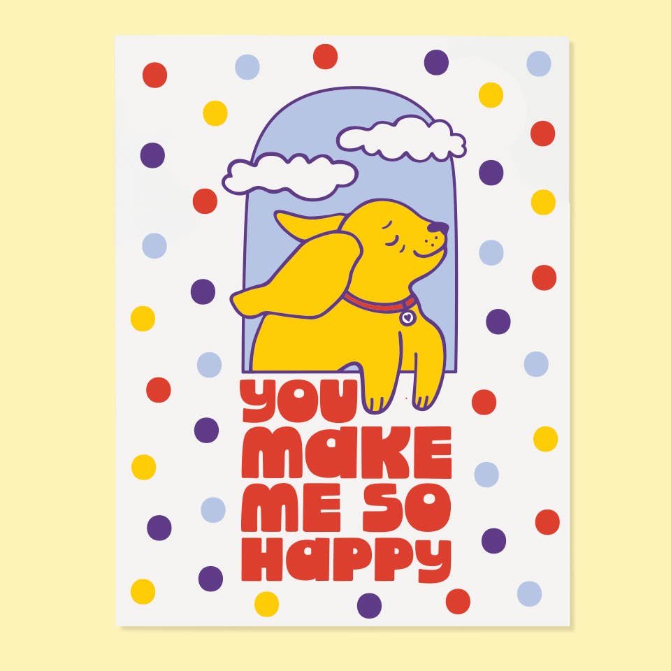 You Make Me Happy Dog Card