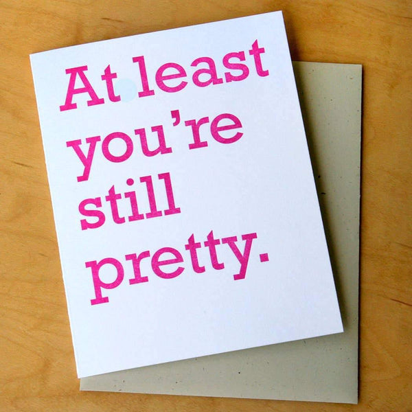 At Least You're Still Pretty Card - DIGS