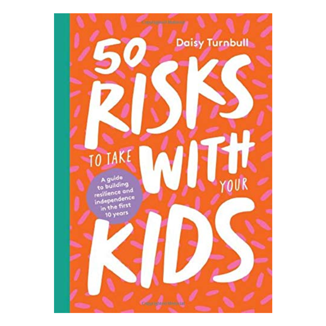 50 Risks to Take With Your Kids - DIGS