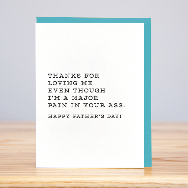 Pain In The Ass Father's Day Card