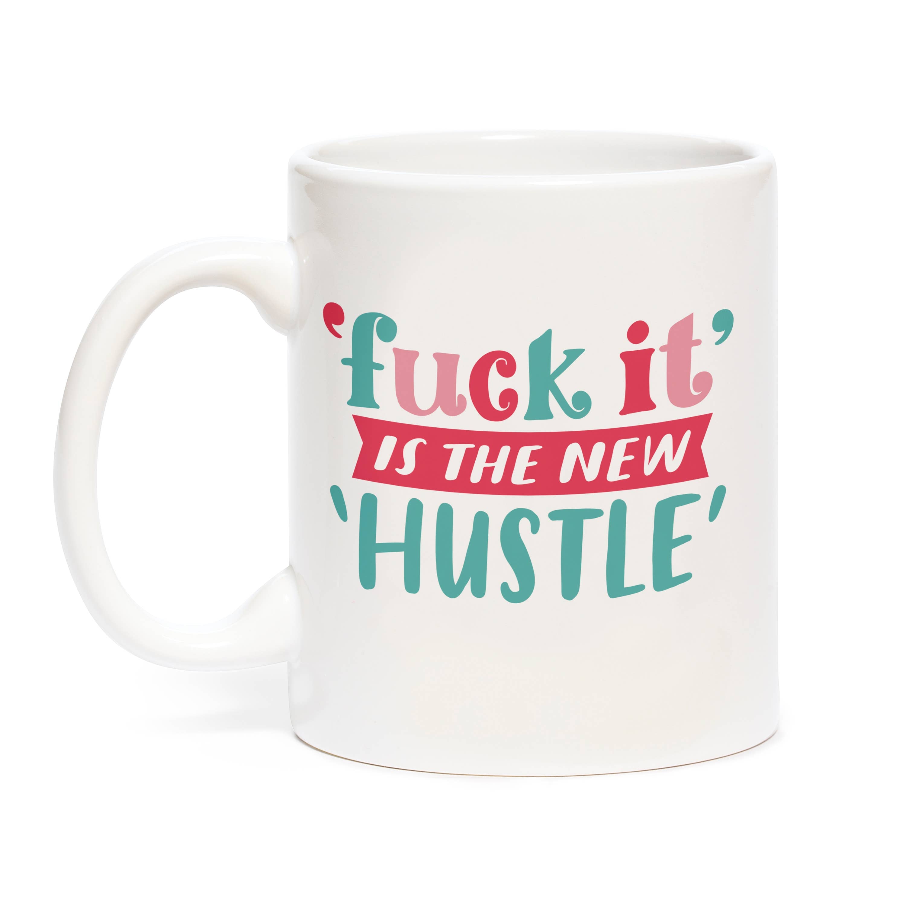 F*ck It is the New Hustle Mug