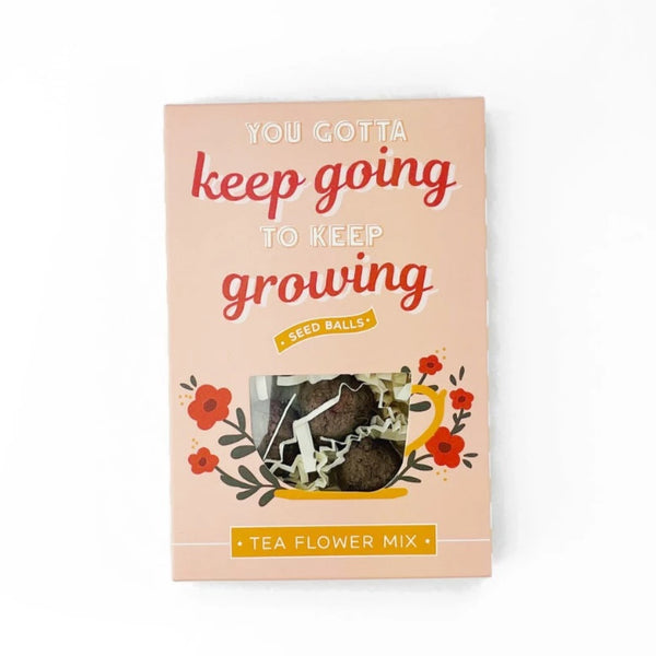 Flower Tea Seed Ball: You Gotta Keep Going to Keep Growing