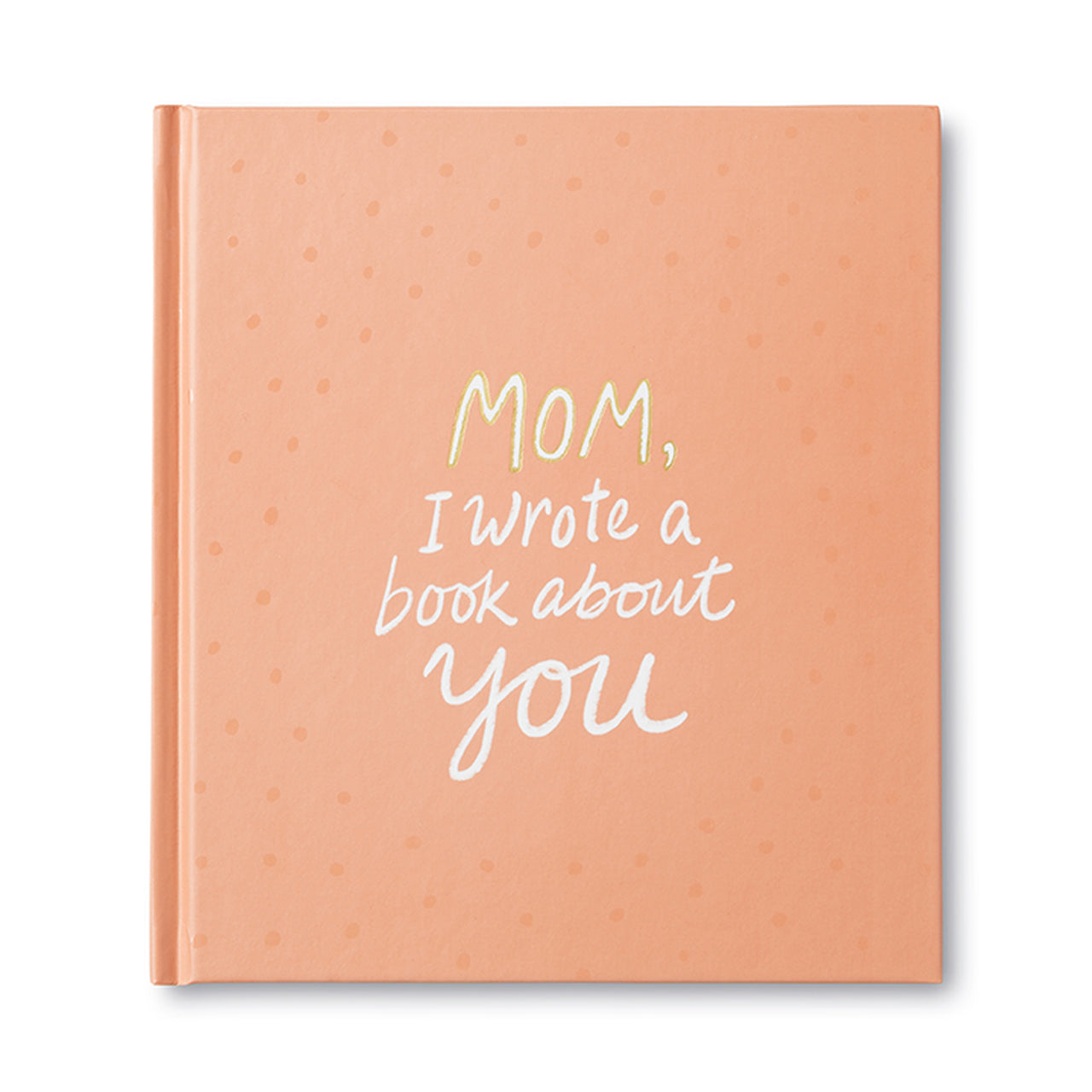 Mom I Wrote a Book About You