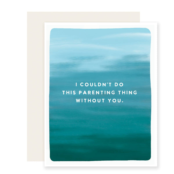 Couldn't Do Parenting Without You Card
