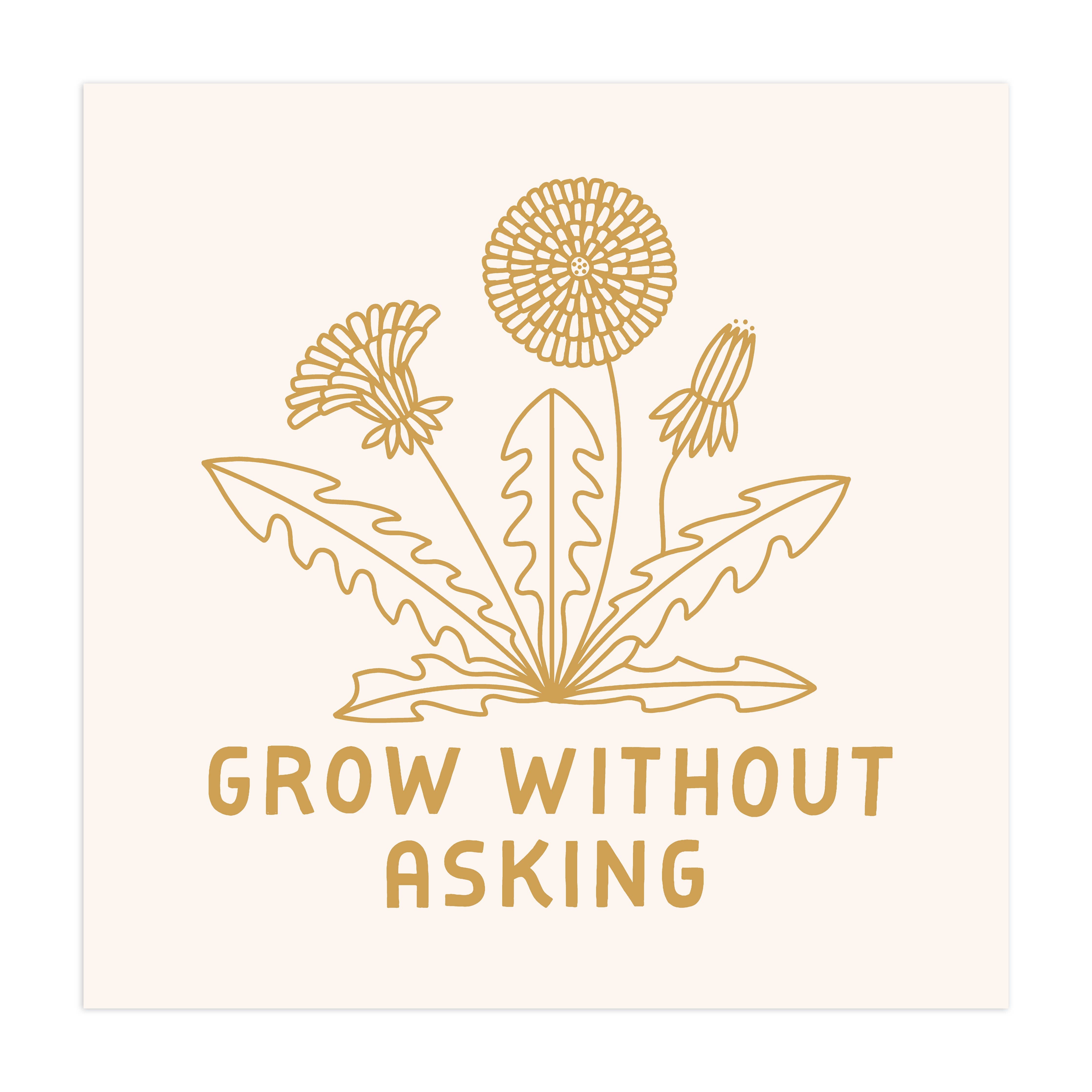Grow Without Asking Dandelion Art Print