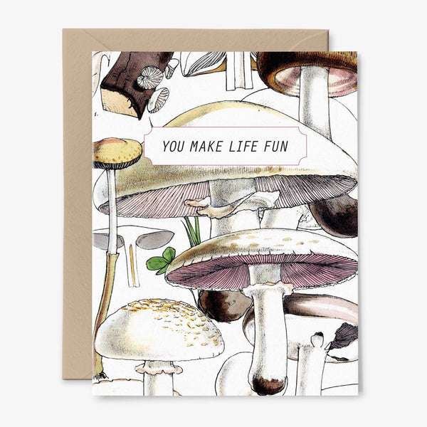 You Make Life Fun Mushroom Card