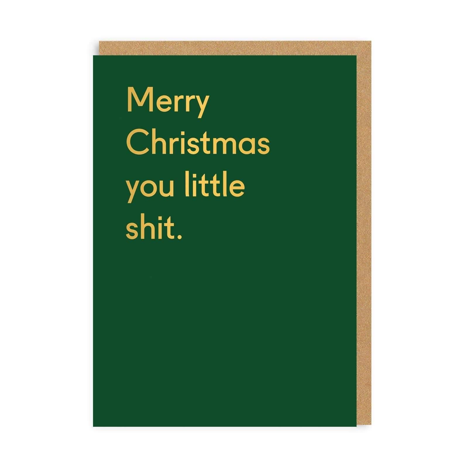Merry Christmas You Little Shits Greeting Card - DIGS