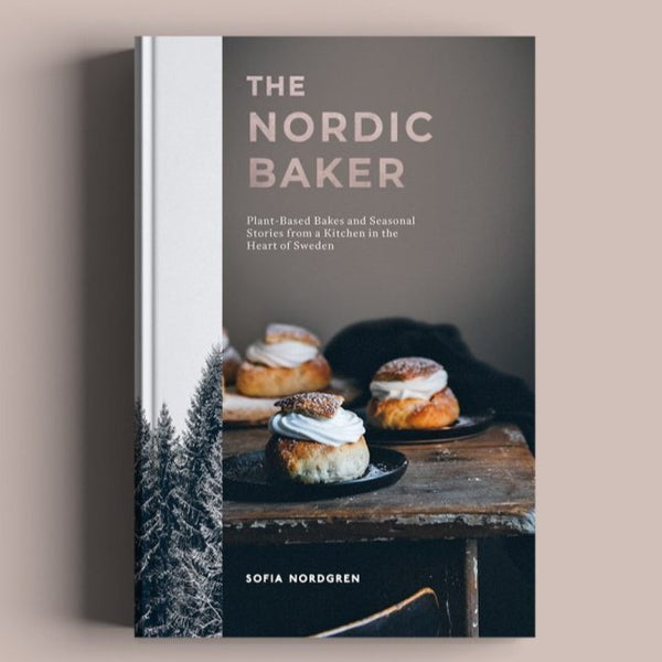 The Nordic Baker:  Plant-Based Bakes and Seasonal Stories From A Kitchen In The Heart Of Sweden