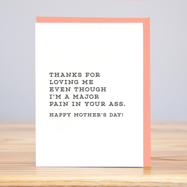 Pain In The Ass Mother's Day Card