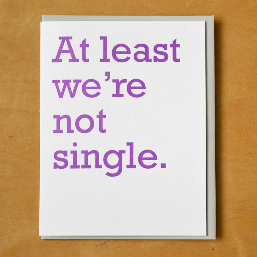 At Least We're Not Single Card