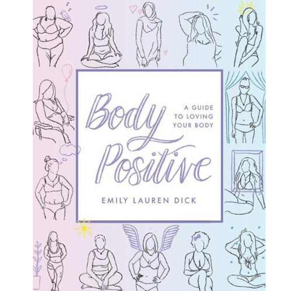 Body Positive: A Guide to Loving Your Body - DIGS