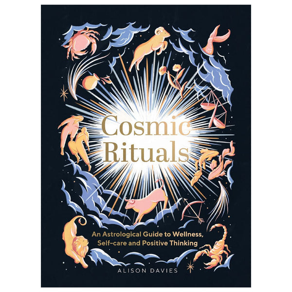 Cosmic Ritual: An Astrological Guide to Wellness, Self-Care and Positive Thinking