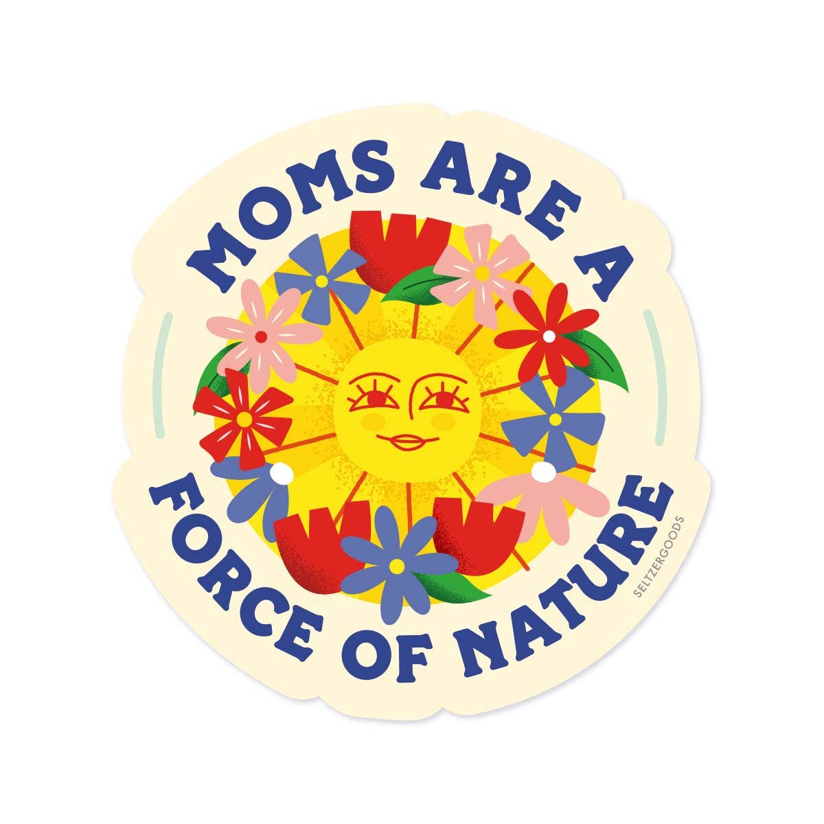 Moms are a Force of Nature Sticker