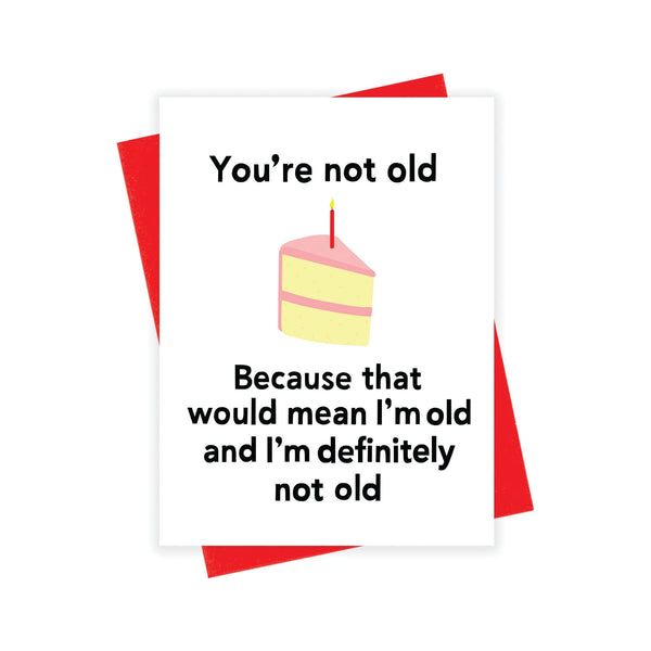 Not Old Birthday Card