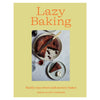 Lazy Baking: Really Easy Sweet and Savoury Bakes - DIGS