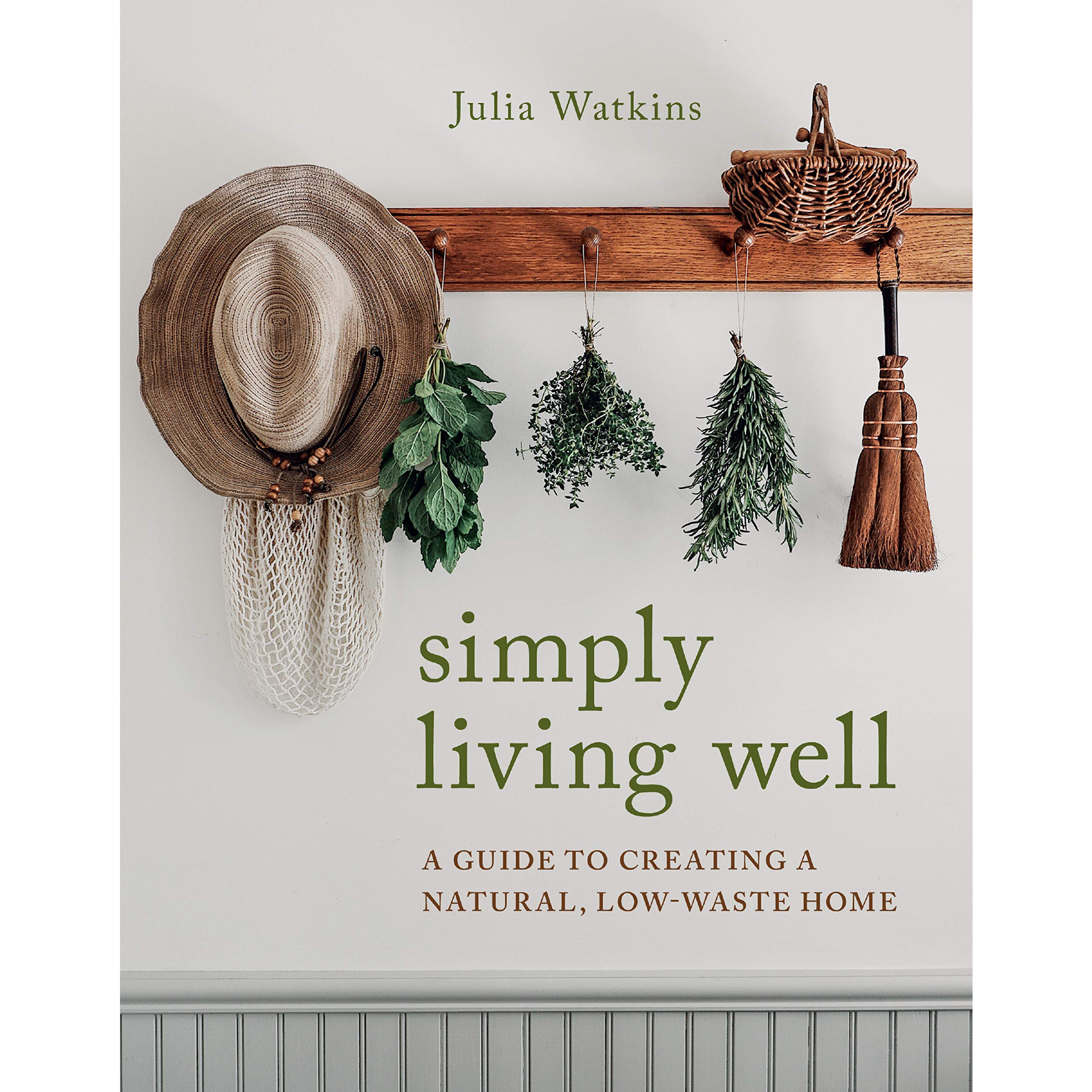 Simply Living Well: A Guide to Creating a Natural, Low-Waste Home - DIGS