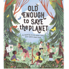 Old Enough to Save the Planet - DIGS
